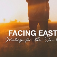 FACING EASTer  | Waiting for the Son to rise